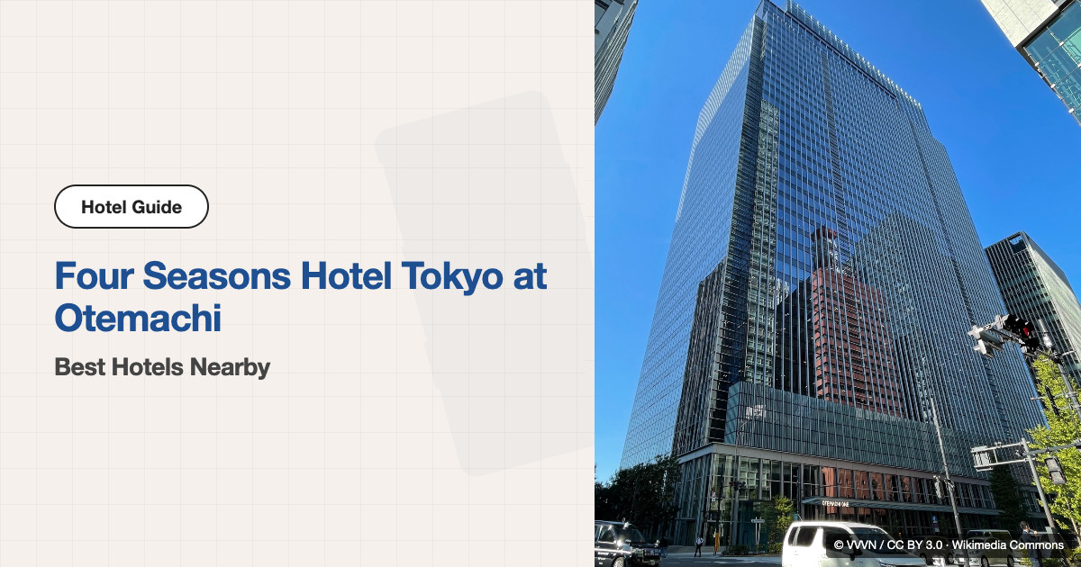 10 Best Hotels near Four Seasons Hotel Tokyo at Otemachi