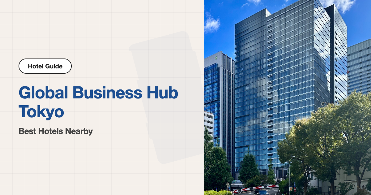 10 Best Hotels near Global Business Hub Tokyo