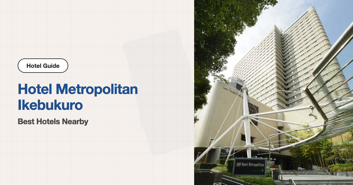 10 Best Hotels near Hotel Metropolitan Tokyo Ikebukuro (Venue Hotel + 9 Nearby)