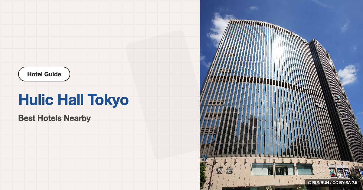10 Best Hotels near Hulic Hall Tokyo