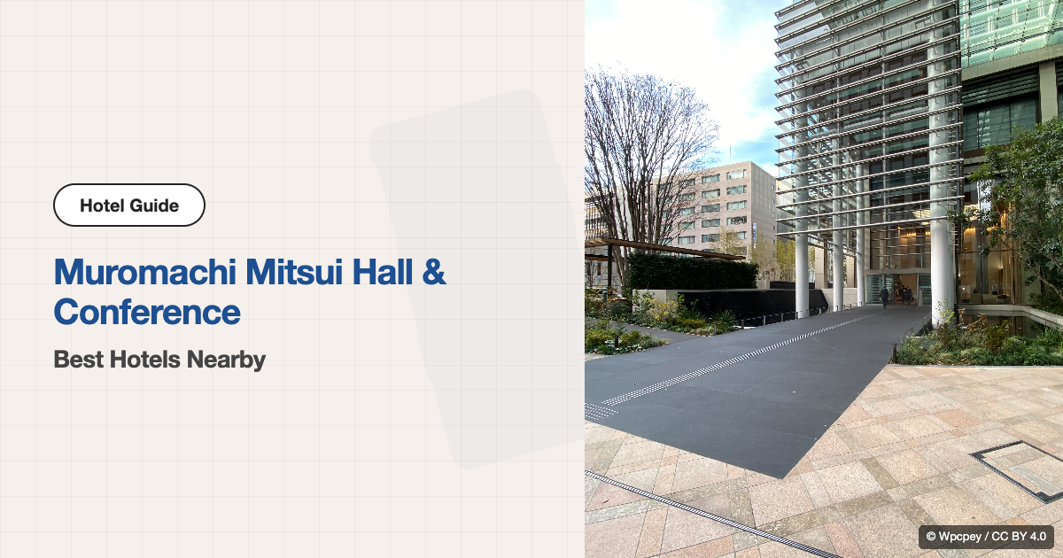 10 Best Hotels near Muromachi Mitsui Hall & Conference