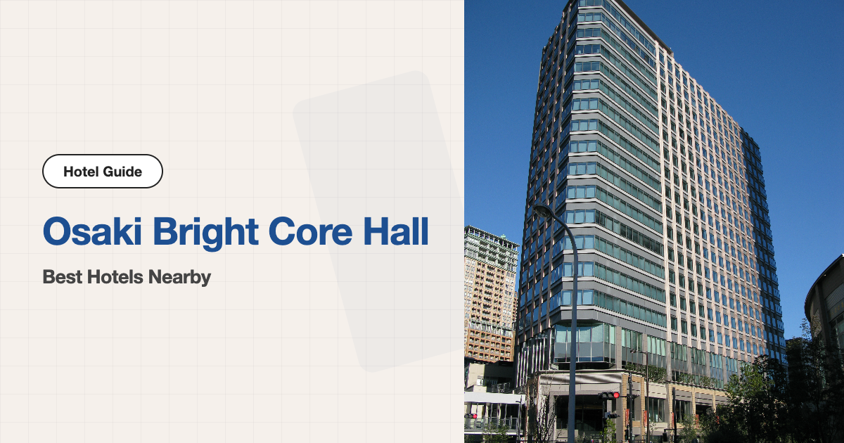 10 Best Hotels near Osaki Bright Core Hall