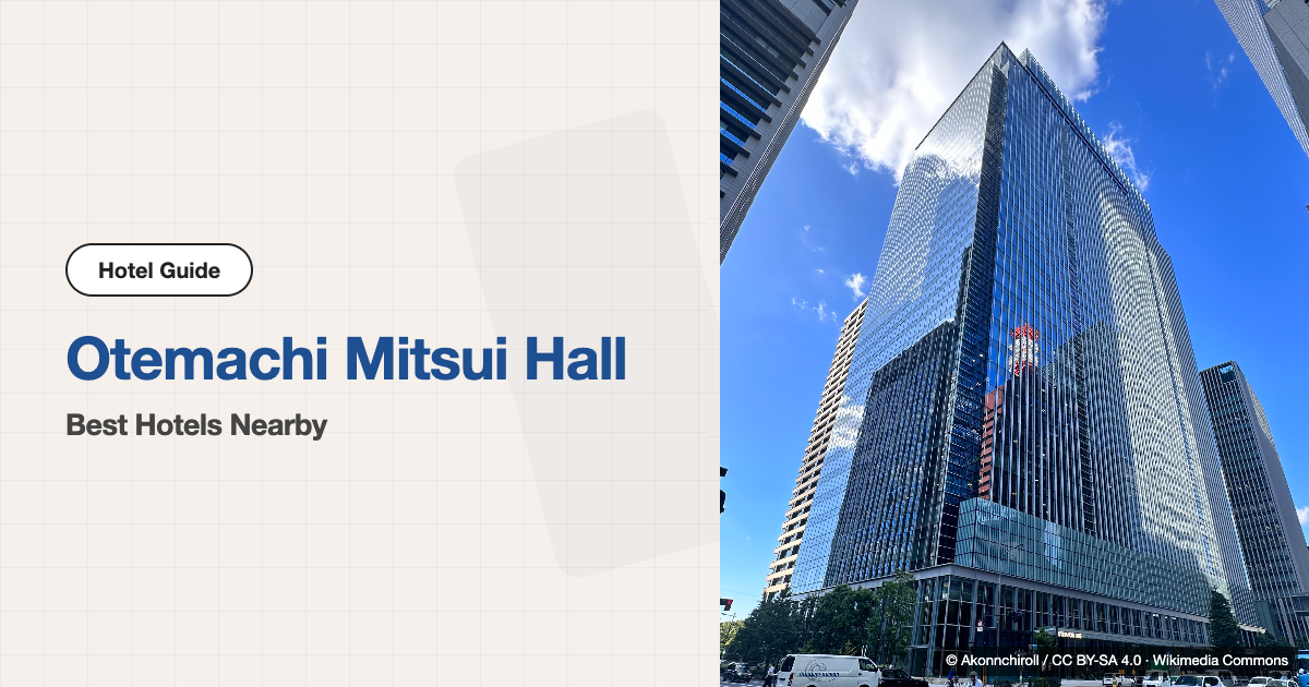 10 Best Hotels near Otemachi Mitsui Hall
