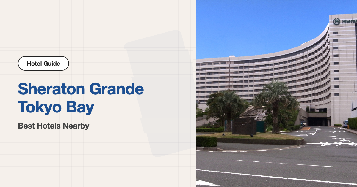 10 Best Hotels near Sheraton Grande Tokyo Bay Hotel (Venue Hotel + 7 Walkable + 2 by Train)