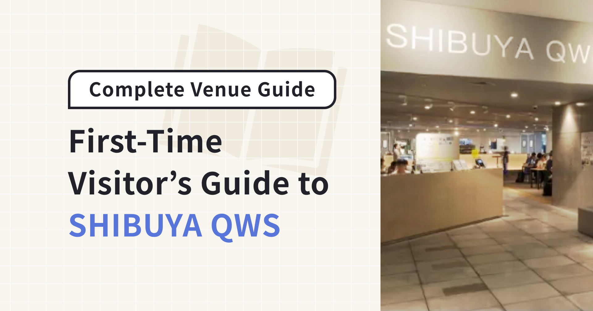 First-Time Visitor's Guide to SHIBUYA QWS