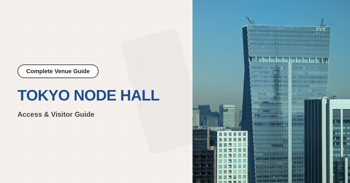 TOKYO NODE HALL Access & Visitor Guide